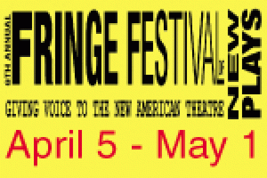 6th Annual Fringe Festival of New Plays