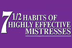 7 1/2 Habits of Highly Effective Mistresses