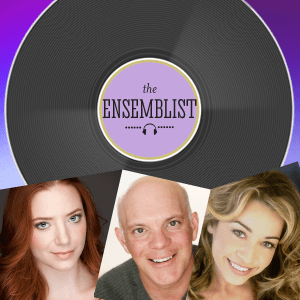 <em>The Ensemblist</em> Talks Cast Albums With Jen Cody, Eddie Korbich, and Samantha Sturm