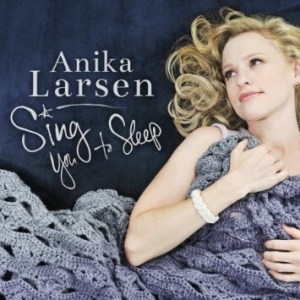 Anika Larsen to Release Her First Solo Album, <em>Sing You to Sleep</em>