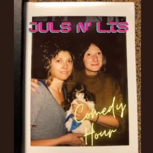 The Juls n’ Lis Comedy Hour [Variety Show]