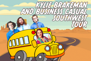 Kylie Brakeman and Business Casual: Southwest Tour! [Sketch Comedy]