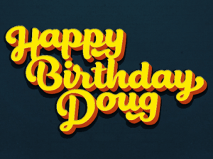 Happy Birthday Doug