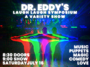 Dr. Eddy’s Laugh Laugh Symposium A Variety Show