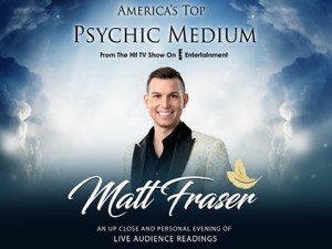 MATT FRASER America’s Top Psychic Medium