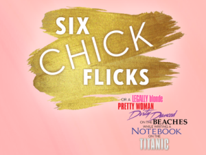 Six Chick Flicks or a Legally Blonde Pretty Woman Dirty Danced on the Beaches while writing a Notebook on the Titanic