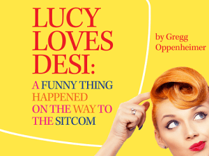 Lucy Loves Desi: A Funny Thing Happened on the Way to the Sitcom