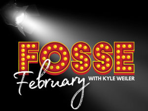 Fosse February with Kyle Weiler