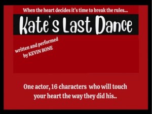 KATE’S LAST DANCE-KEVIN BONES ONE MAN SHOW