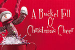 A Bucket Full O’ Christmas Cheer