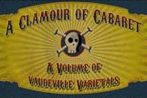 A Clamour of Cabaret: A Volume of Vaudeville Varietals