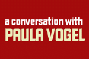 A Conversation With Paula Vogel