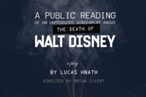 A Public Reading of an Unproduced Screenplay About the Death of Walt Disney