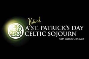 A Virtual St. Patrick’s Day Celtic Sojourn With Brian O’Donovan