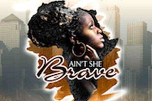 Ain’t She Brave: A Play of Poetry