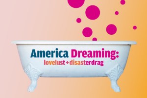 America Dreaming: Lovelust + Disasterdrag