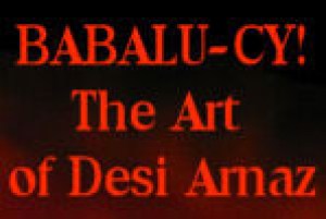 Babalu-cy! the art of Desi Arnaz