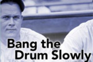 Bang The Drum Slowly