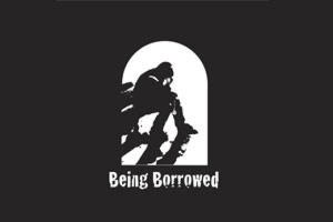 Being Borrowed