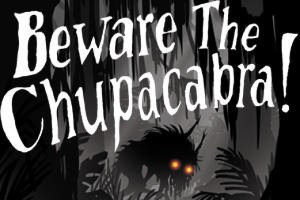 Beware The Chupacabra!