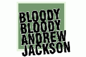 Bloody Bloody Andrew Jackson