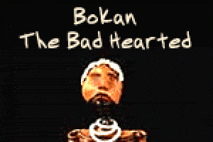 Bokan, The Bad Hearted