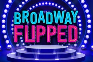 Broadway Flipped!