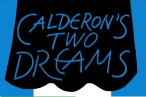 Calderon’s Two Dreams