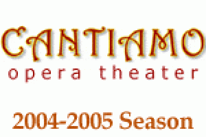 Cantiamo Opera Theater 2004 – 2005 Season