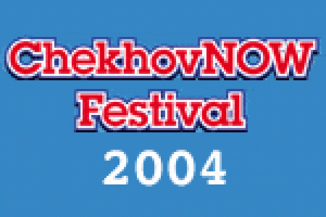 Chekhov Now Festival 2004