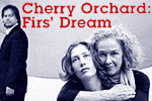 Cherry Orchard: Firs’ Dream (Chekhov Now Festival)