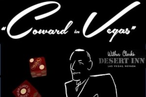 Coward in Vegas (A Narrative Musical Tale in Two Acts)