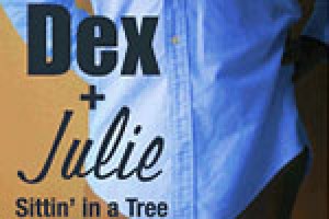 Dex and Julie Sittin’ in a Tree