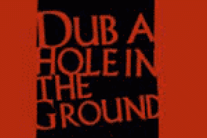 DUB a Hole In The Ground