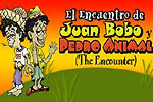 El Encuentro de Juan Bobo Y Pedro Animal / The Encounter of Juan Bobo and Pedro Animal