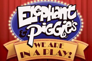 Elephant and Piggie’s We Are in a Play