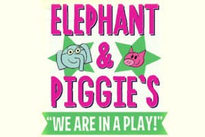 Elephant & Piggie’s We Are in a Play!