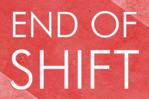 End of Shift