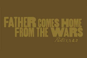 Father Comes Home From The Wars (Parts 1, 2 & 3)