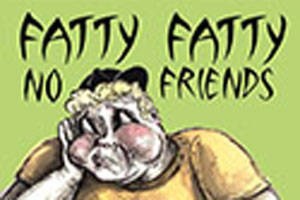 Fatty Fatty No Friends