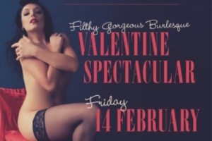 Filthy Gorgeous Burlesque Valentine’s Spectacular