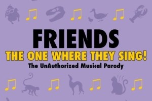 Friends: The One Where They Sing! (The Unauthorized Musical Parody)