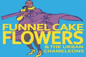 Funnel Cake Flowers & The Urban Chameleons