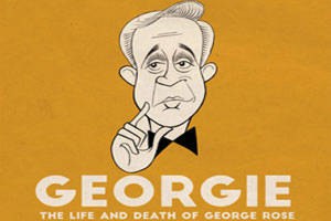 Georgie – The Life and Death of George Rose