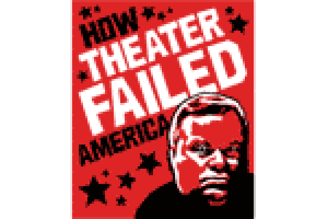 How Theater Failed America