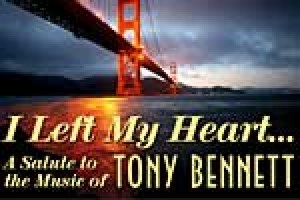 I Left My Heart… A Salute to the Music of Tony Bennett