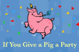 If You Give a Pig a Party