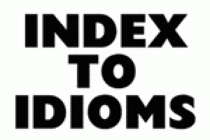 Index to Idioms