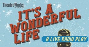 It’s a Wonderful Life: A Live Radio Play