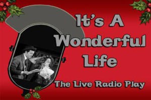 It’s A Wonderful Life- The Live Radio Play